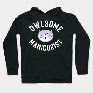 Owlsome Manicurist Pun - Funny Gift Idea Hoodie